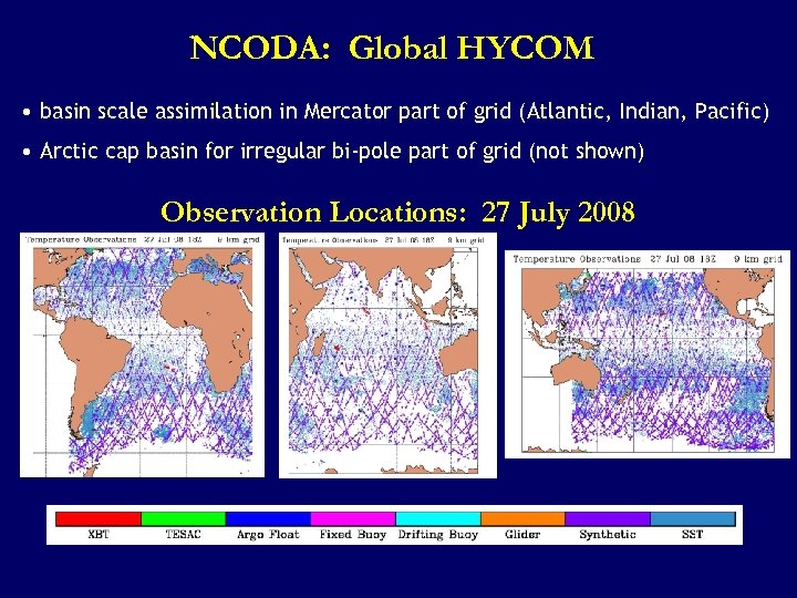 NCODA: Global HYCOM • basin scale assimilation in Mercator part of grid (Atlantic, Indian,