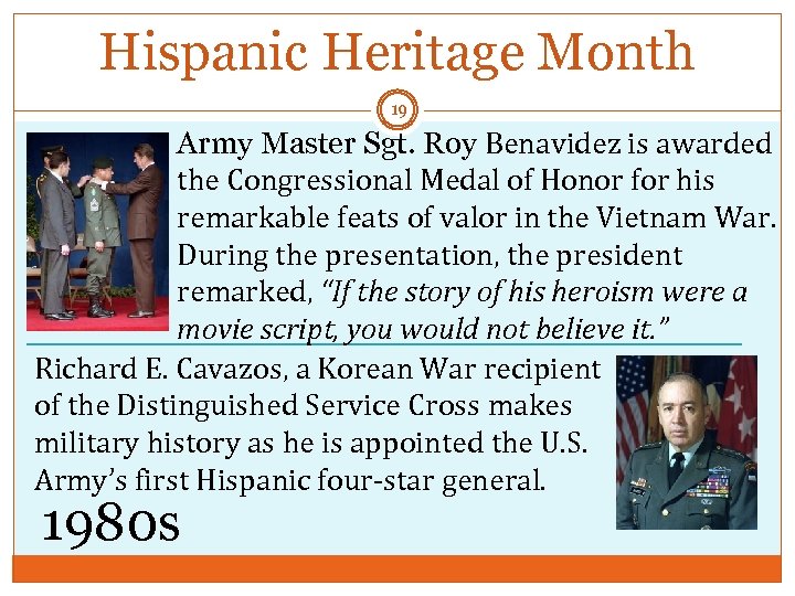 Hispanic Heritage Month 19 Army Master Sgt. Roy Benavidez is awarded the Congressional Medal