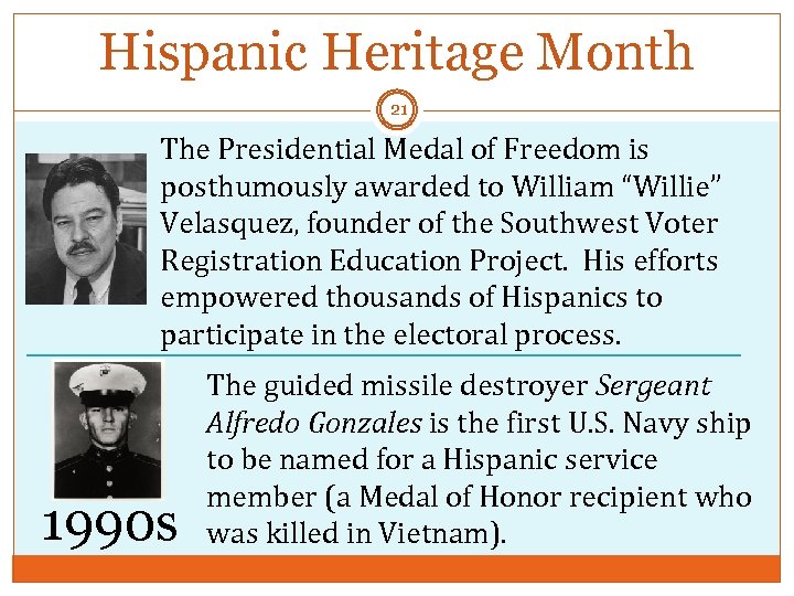 Hispanic Heritage Month 21 The Presidential Medal of Freedom is posthumously awarded to William