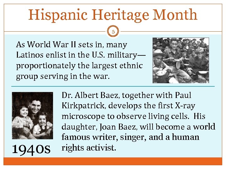 Hispanic Heritage Month 5 As World War II sets in, many Latinos enlist in