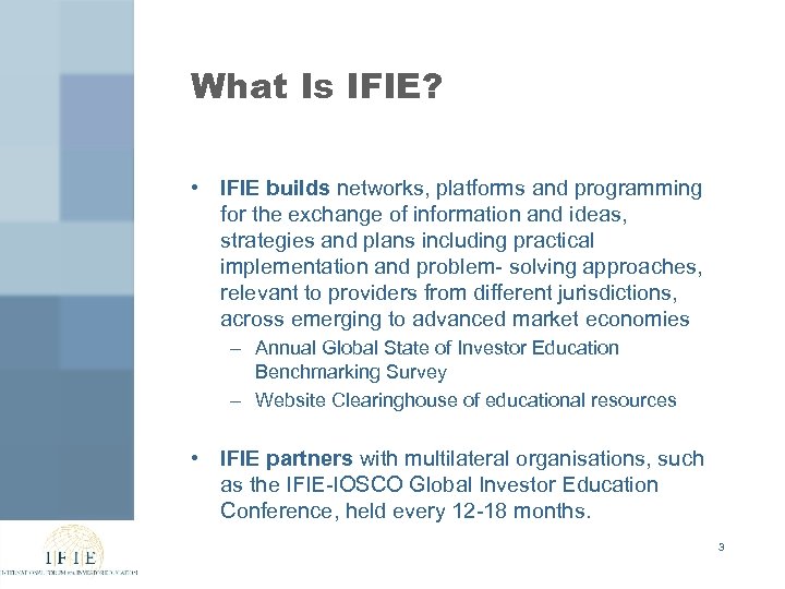What Is IFIE? • IFIE builds networks, platforms and programming for the exchange of