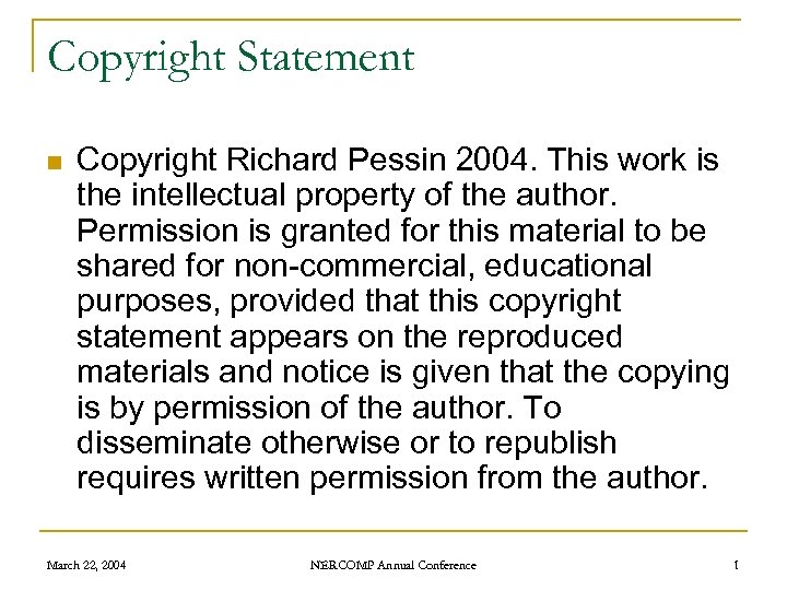 Copyright Statement n Copyright Richard Pessin 2004. This work is the intellectual property of