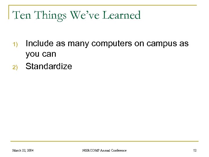 Ten Things We’ve Learned 1) 2) Include as many computers on campus as you