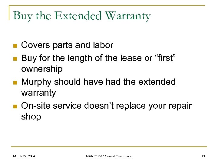Buy the Extended Warranty n n Covers parts and labor Buy for the length