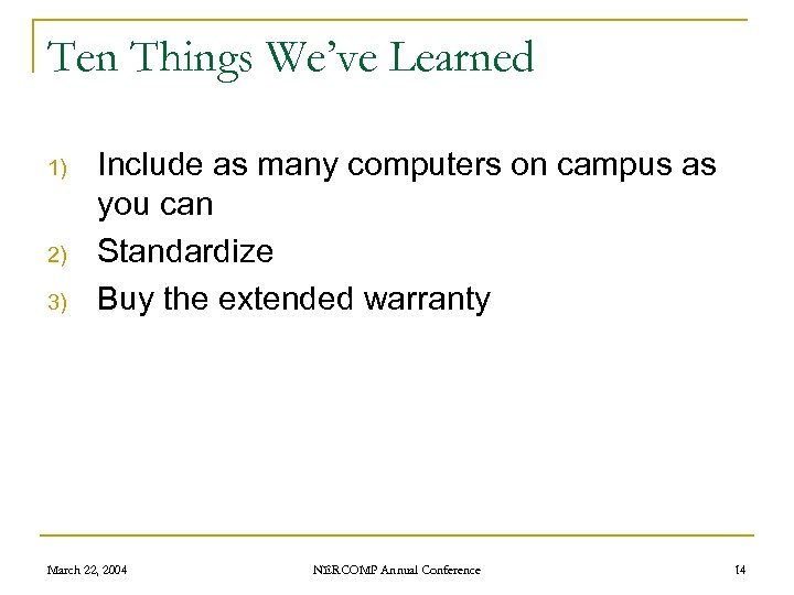 Ten Things We’ve Learned 1) 2) 3) Include as many computers on campus as