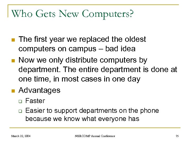 Who Gets New Computers? n n n The first year we replaced the oldest