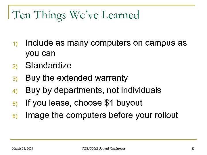 Ten Things We’ve Learned 1) 2) 3) 4) 5) 6) Include as many computers