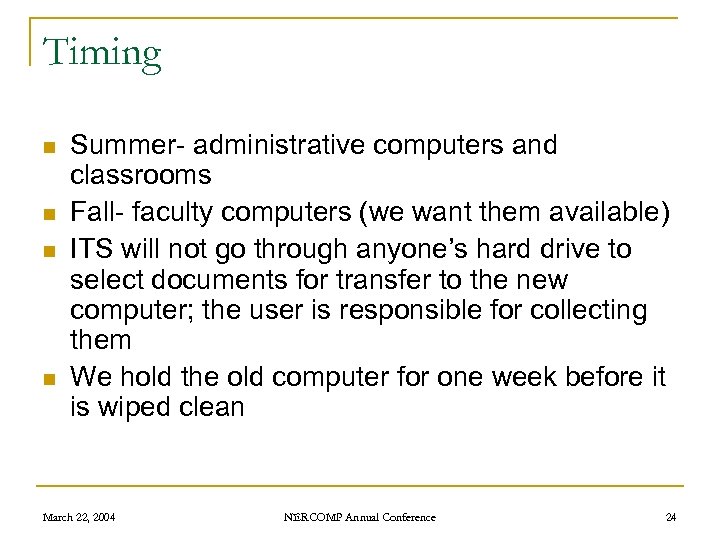 Timing n n Summer- administrative computers and classrooms Fall- faculty computers (we want them