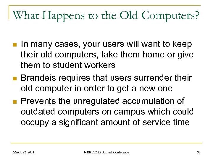 What Happens to the Old Computers? n n n In many cases, your users