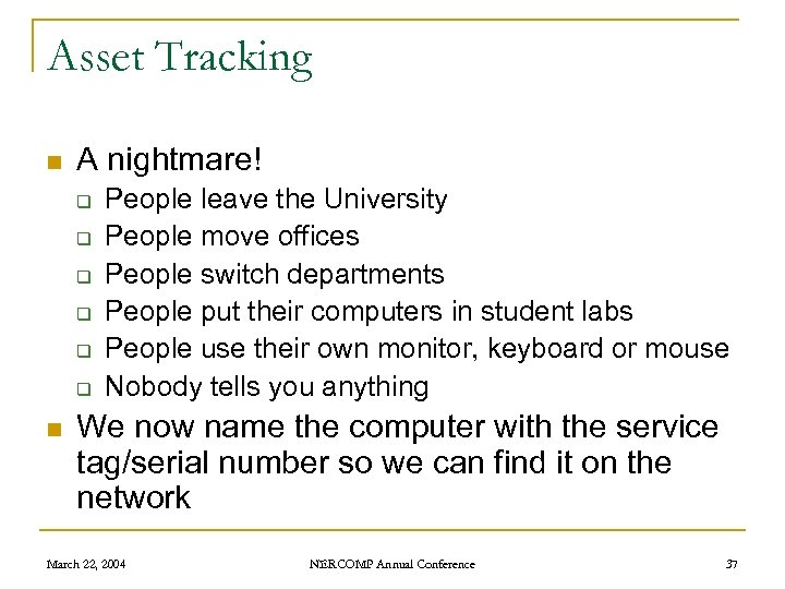 Asset Tracking n A nightmare! q q q n People leave the University People