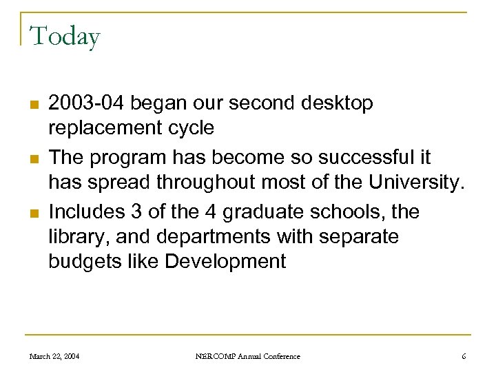Today n n n 2003 -04 began our second desktop replacement cycle The program