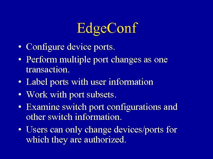 Edge. Conf • Configure device ports. • Perform multiple port changes as one transaction.
