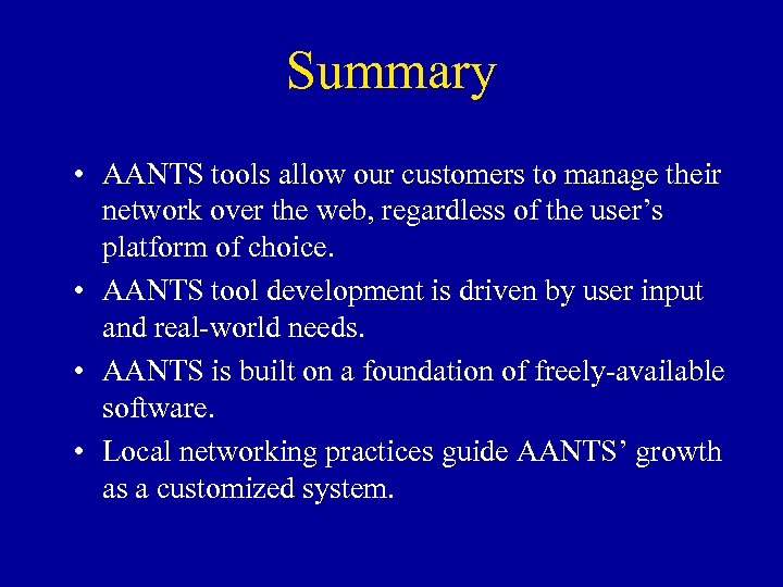Summary • AANTS tools allow our customers to manage their network over the web,