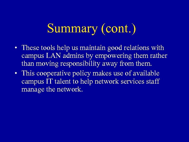 Summary (cont. ) • These tools help us maintain good relations with campus LAN