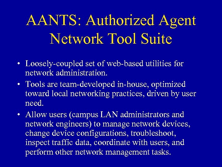 AANTS: Authorized Agent Network Tool Suite • Loosely-coupled set of web-based utilities for network