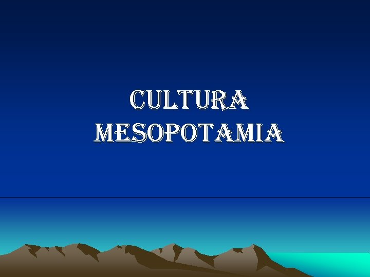 CULTURA MESOPOTAMIA 