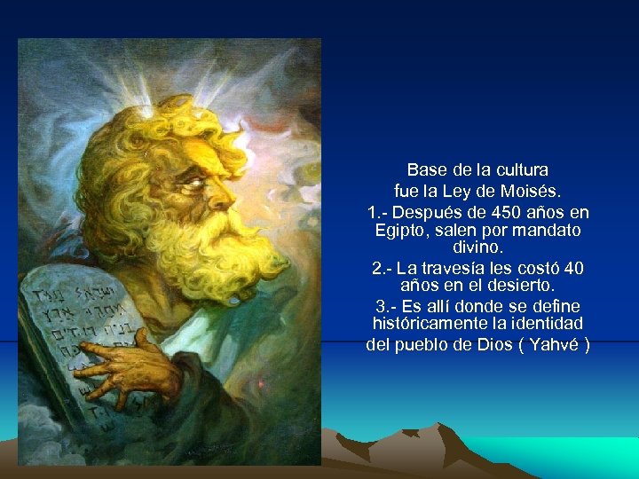 Base de la cultura fue la Ley de Moisés. 1. - Después de 450