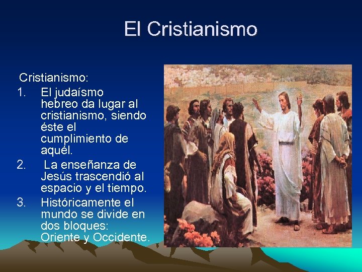 El Cristianismo: 1. El judaísmo hebreo da lugar al cristianismo, siendo éste el cumplimiento