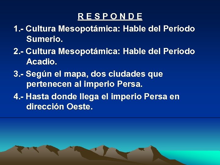 R E S P O N D E 1. - Cultura Mesopotámica: Hable del