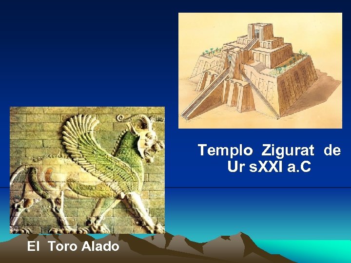Templo Zigurat de Ur s. XXI a. C El Toro Alado 