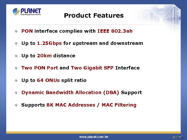 Product Features u PON interface complies with IEEE 802. 3 ah u Up to