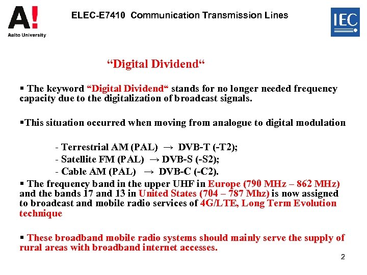 ELEC-E 7410 Communication Transmission Lines “Digital Dividend“ § The keyword “Digital Dividend“ stands for