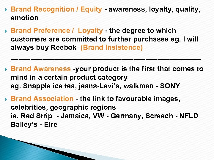  Brand Recognition / Equity - awareness, loyalty, quality, emotion Brand Preference / Loyalty