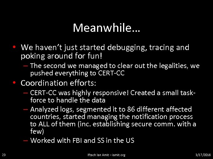 Meanwhile… • We haven’t just started debugging, tracing and poking around for fun! –