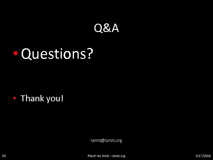 Q&A • Questions? • Thank you! iamit@iamit. org 34 Iftach Ian Amit – iamit.