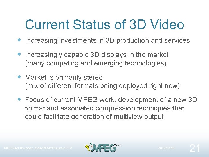 Current Status of 3 D Video Increasing investments in 3 D production and services