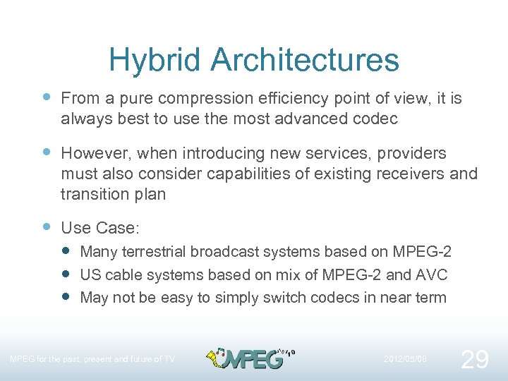 Hybrid Architectures From a pure compression efficiency point of view, it is always best