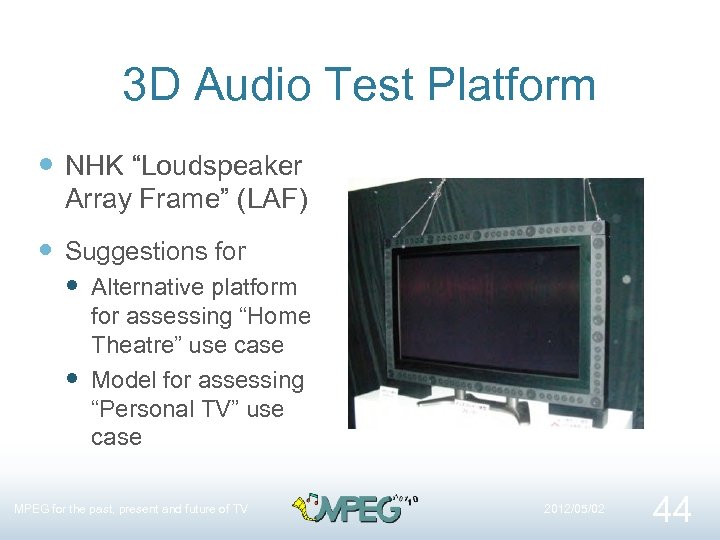 3 D Audio Test Platform NHK “Loudspeaker Array Frame” (LAF) Suggestions for Alternative platform