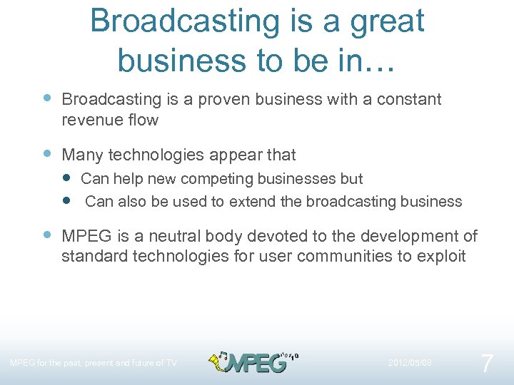 Broadcasting is a great business to be in… Broadcasting is a proven business with