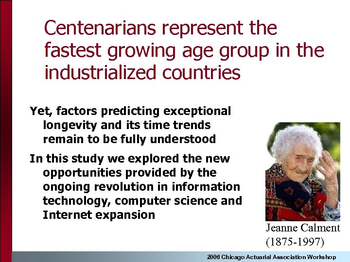 Centenarians represent the fastest growing age group in the industrialized countries Yet, factors predicting