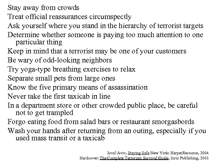 Stay away from crowds Treat official reassurances circumspectly Ask yourself where you stand in