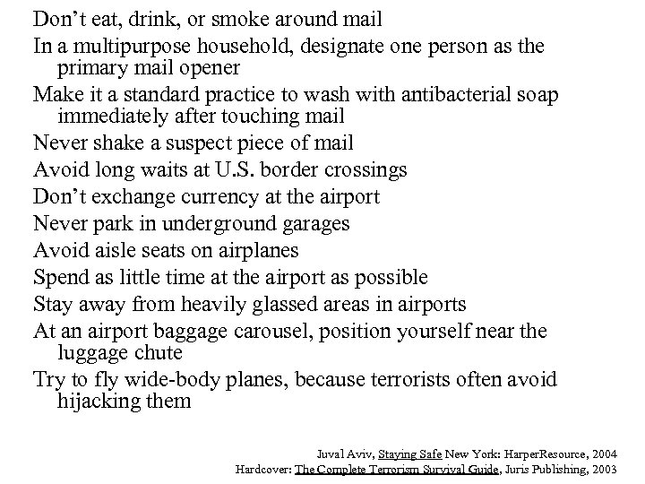 Don’t eat, drink, or smoke around mail In a multipurpose household, designate one person