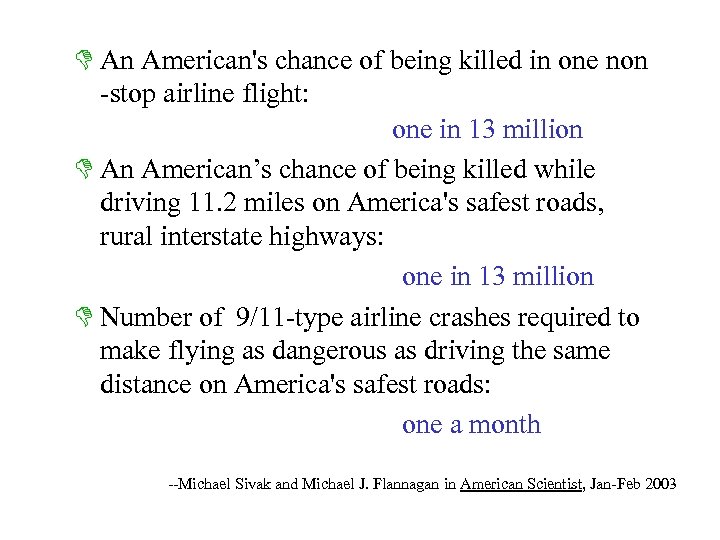 D An American's chance of being killed in one non -stop airline flight: one