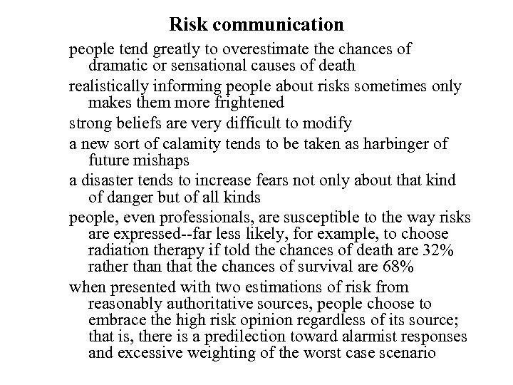 Risk communication people tend greatly to overestimate the chances of dramatic or sensational causes