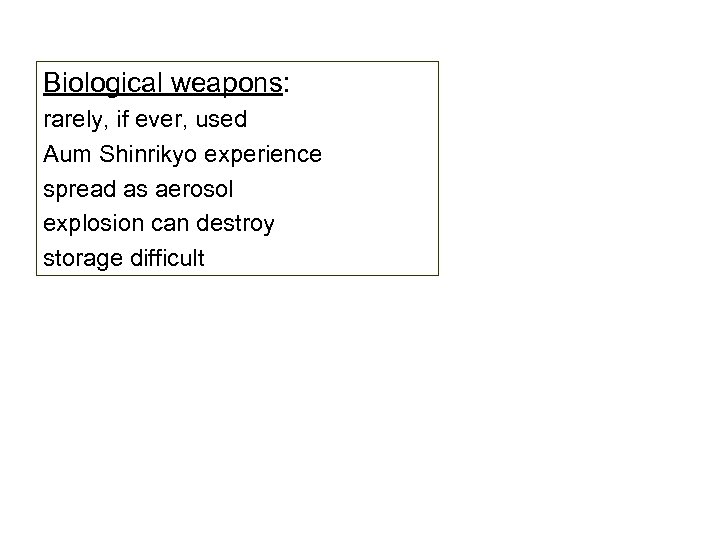 Biological weapons: rarely, if ever, used Aum Shinrikyo experience spread as aerosol explosion can