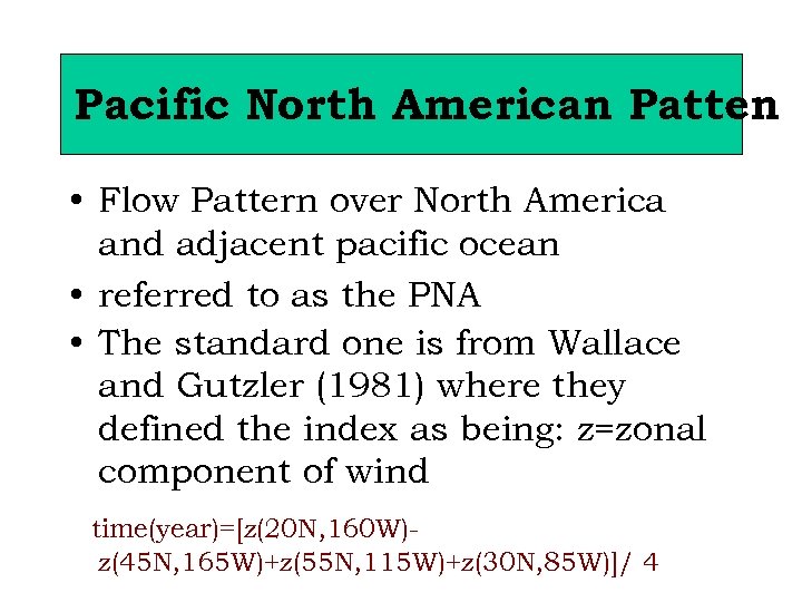 Pacific North American Patten • Flow Pattern over North America and adjacent pacific ocean