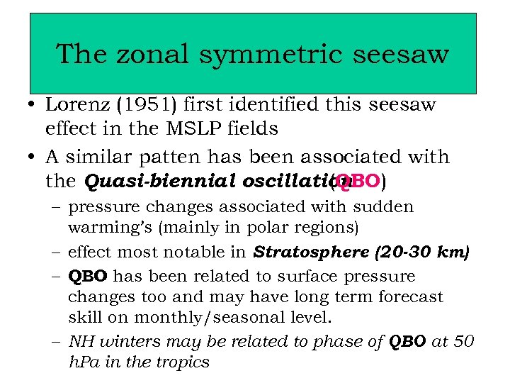 The zonal symmetric seesaw • Lorenz (1951) first identified this seesaw effect in the