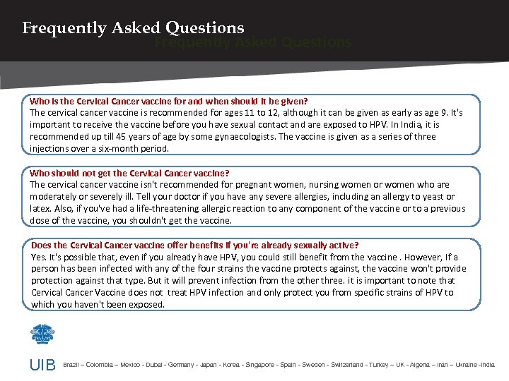 Frequently Asked Questions Who is the Cervical Cancer vaccine for and when should it