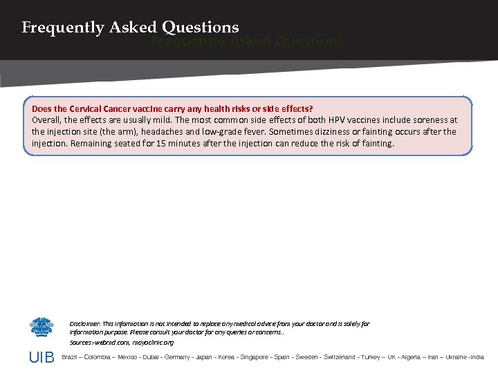 Frequently Asked Questions Does the Cervical Cancer vaccine carry any health risks or side