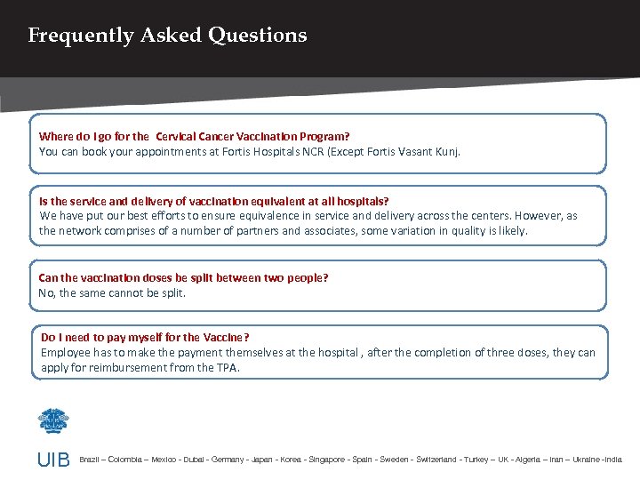 Frequently Asked Questions Where do I go for the Cervical Cancer Vaccination Program? You