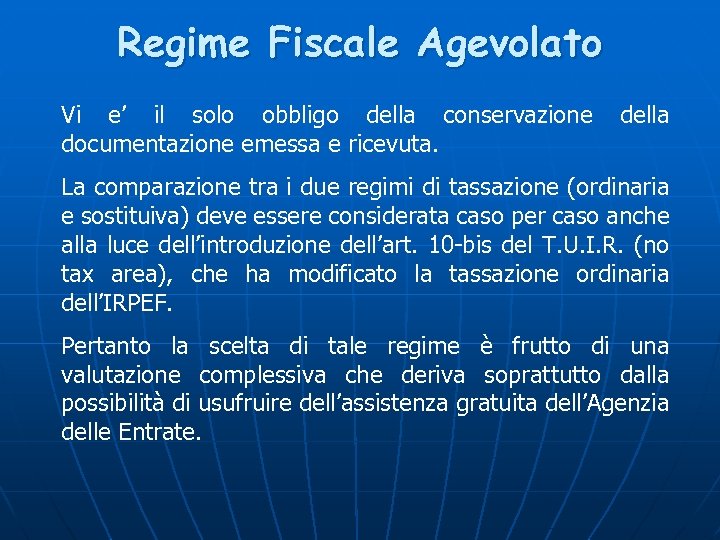 Regime Fiscale Agevolato Vi e’ il solo obbligo della conservazione documentazione emessa e ricevuta.