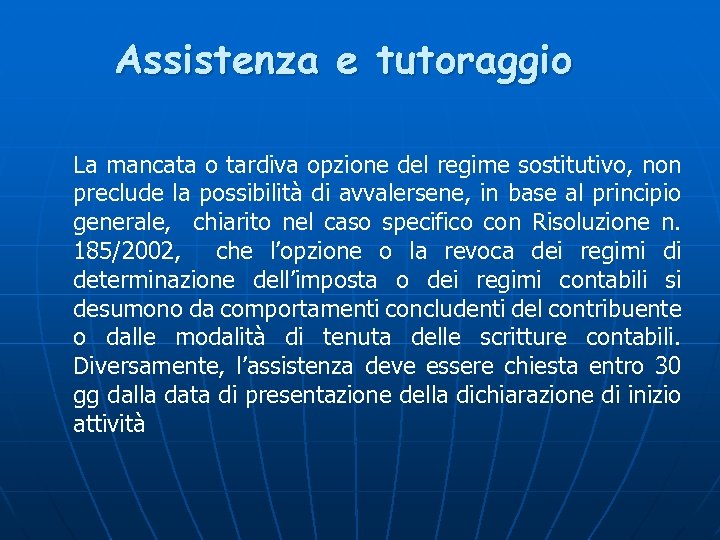 Assistenza e tutoraggio La mancata o tardiva opzione del regime sostitutivo, non preclude la