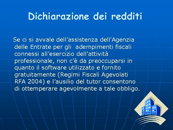Dichiarazione dei redditi Se ci si avvale dell’assistenza dell’Agenzia delle Entrate per gli adempimenti