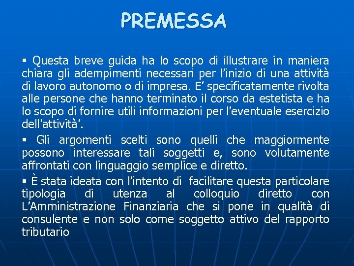 PREMESSA § Questa breve guida ha lo scopo di illustrare in maniera chiara gli