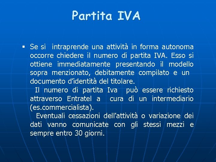 Partita IVA § Se si intraprende una attività in forma autonoma occorre chiedere il