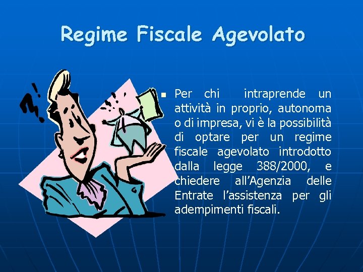 Regime Fiscale Agevolato n Per chi intraprende un attività in proprio, autonoma o di